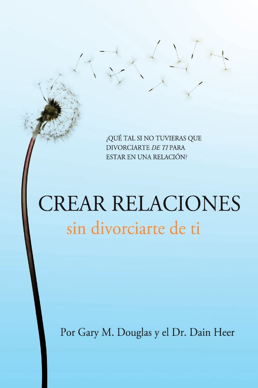 Crear relaciones sin divorciarte de ti (Spanish) (Spanish Edition) - Corrections Bookstore
