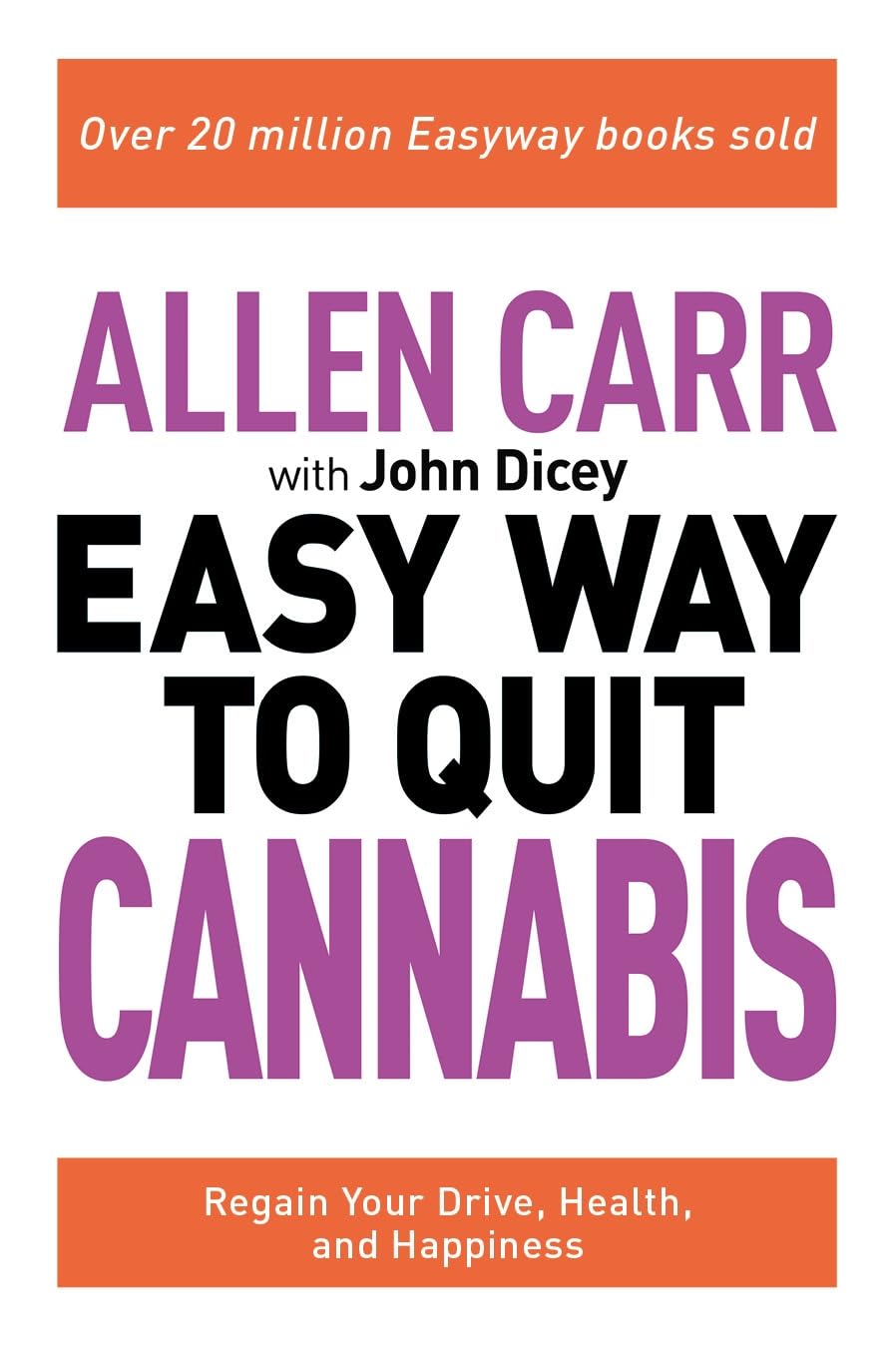 Allen Carr: The Easy Way to Quit Cannabis: Regain your Drive, Health, and Happiness (Allen Carr's Easyway, 20) - Corrections Bookstore