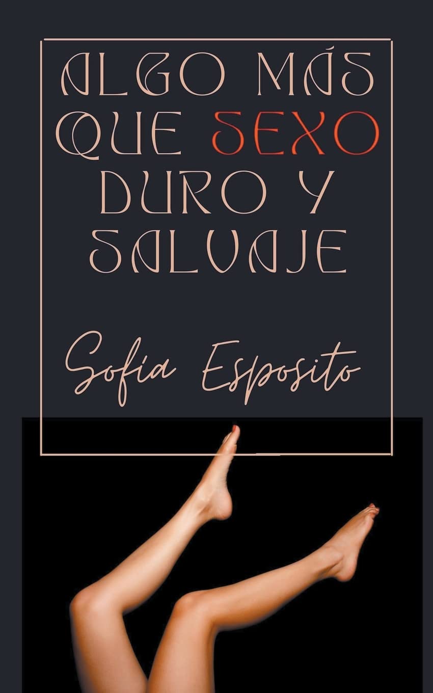 Algo más que Sexo Duro y Salvaje (Spanish Edition) - Corrections Bookstore