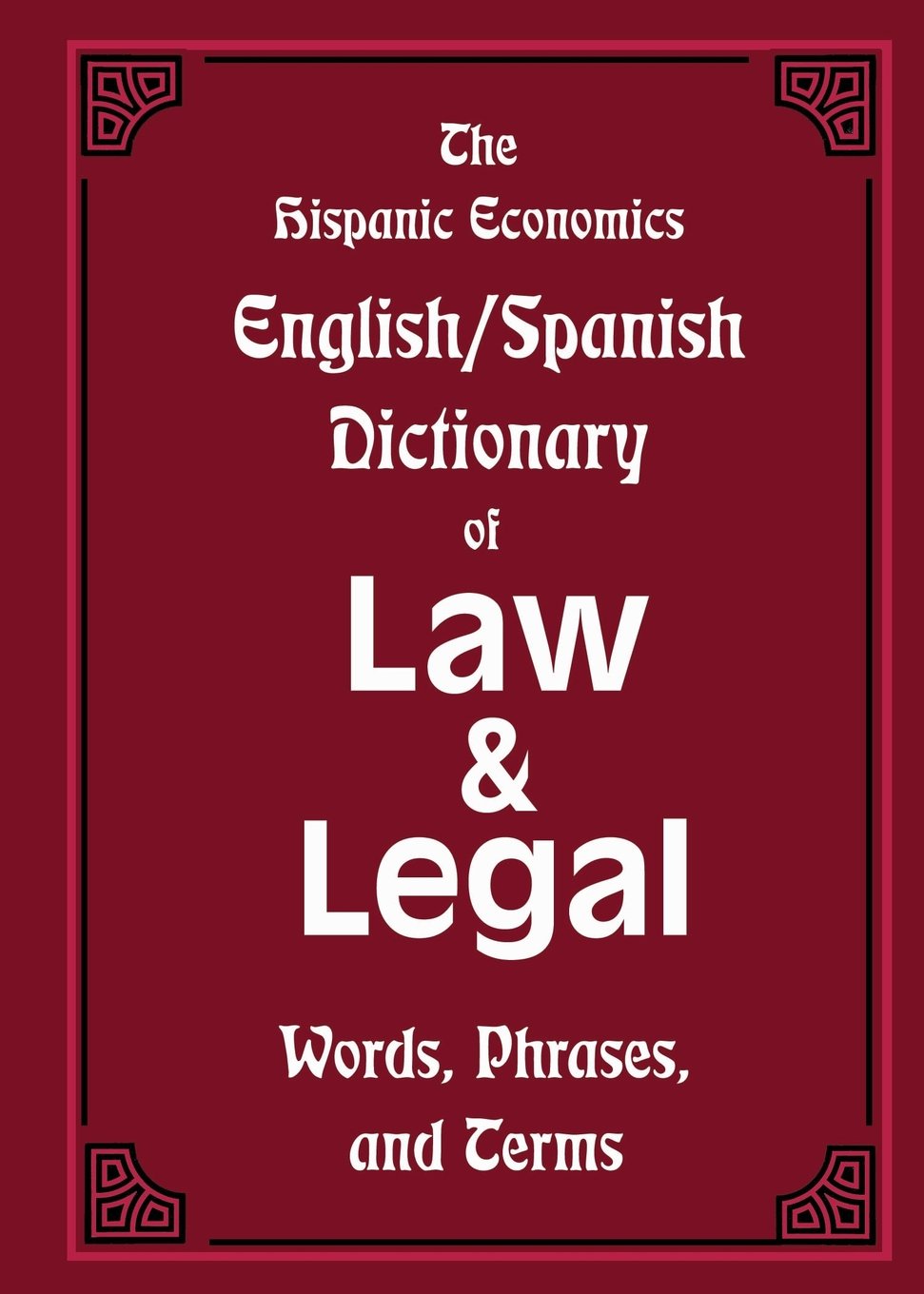 The Hispanic Economics English/Spanish Dictionary of Law & Legal Words, Phrases, and Terms (English and Multilingual Edition) - Corrections Bookstore