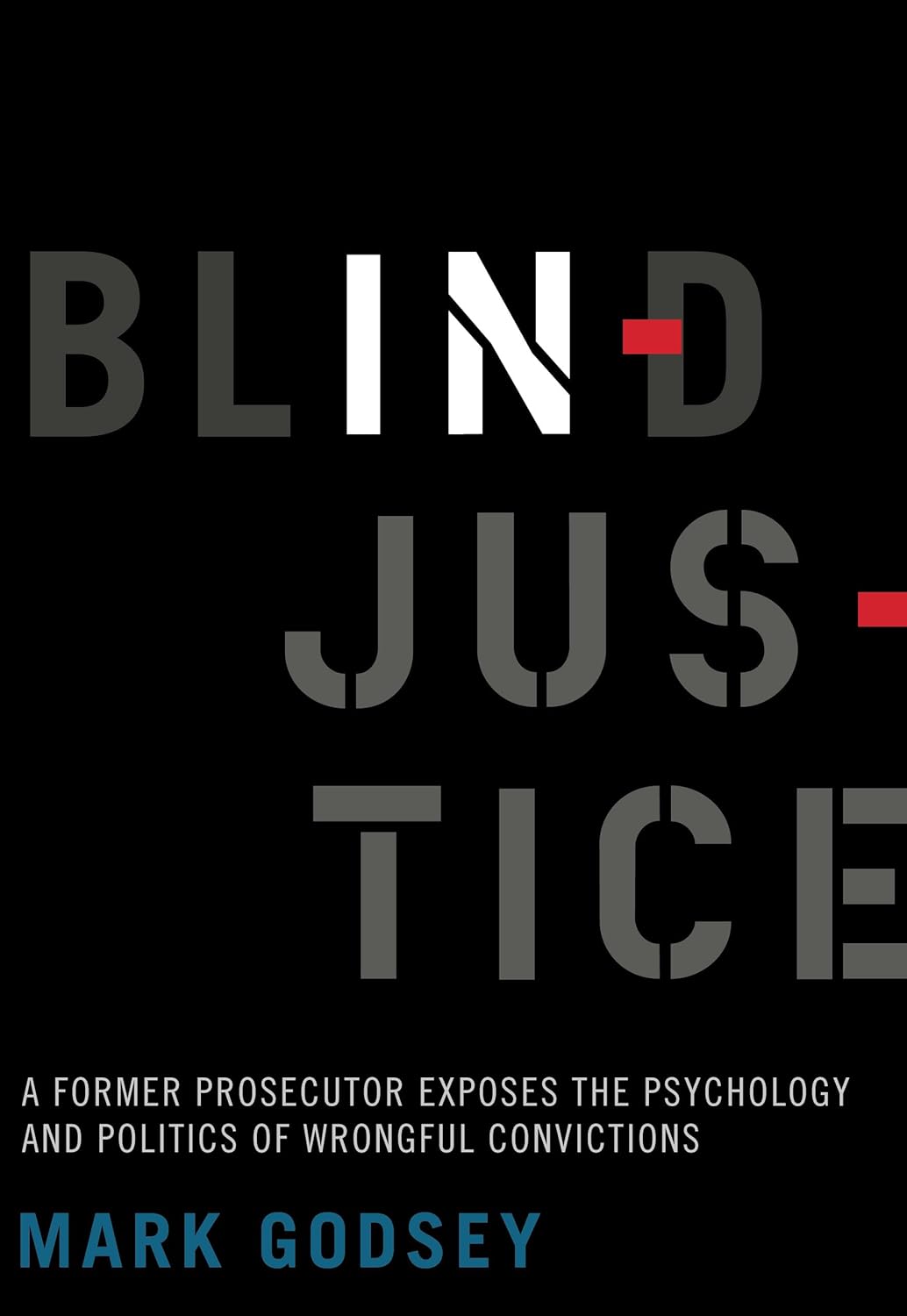 Blind Injustice: A Former Prosecutor Exposes the Psychology and Politics of Wrongful Convictions - Corrections Bookstore