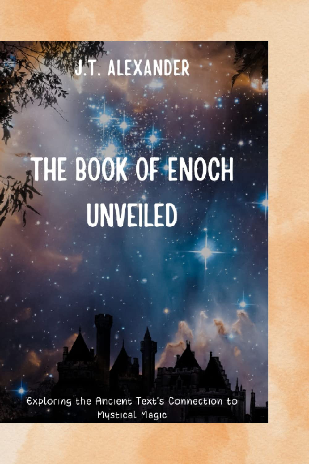 The Book of Enoch Unveiled: Exploring the Ancient Text's Connection to Mystical Magic (BANNED BOOKS OF THE BIBLE) - Corrections Bookstore