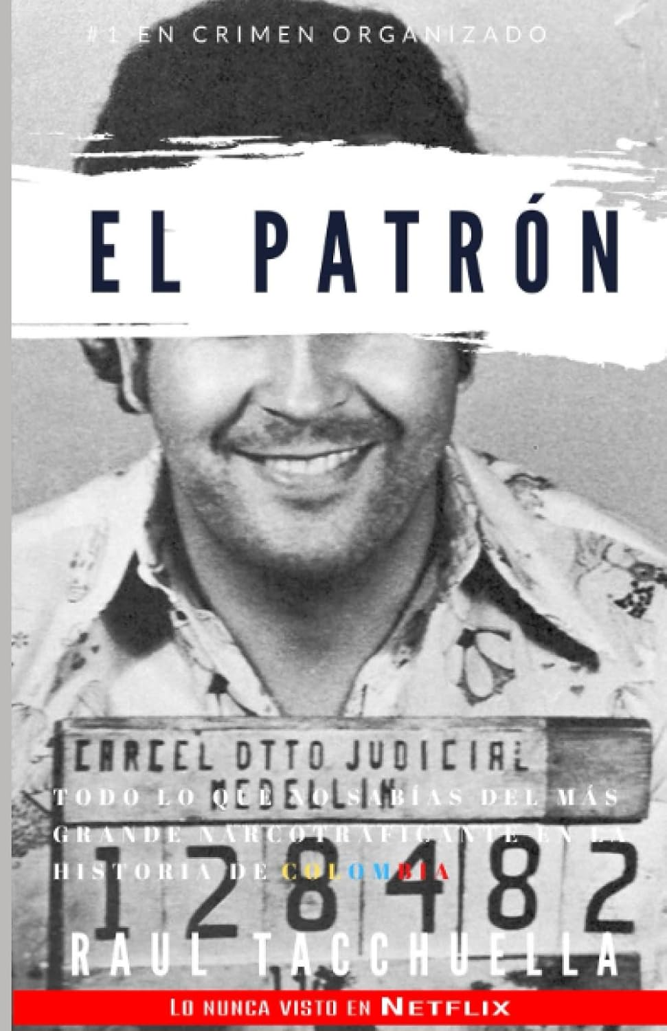 El Patron: Todo lo que no sabías del más grande narcotraficante en la historia de Colombia (El Patrón) (Spanish Edition) - Corrections Bookstore