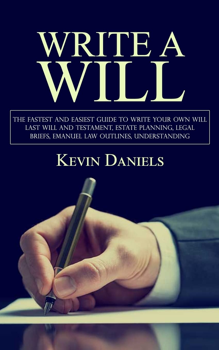 Write a Will: The Fastest and Easiest Guide to Write Your Own Will (Last Will and Testament, Estate Planning, Legal Briefs, Emanuel Law Outlines, Understanding) - Corrections Bookstore