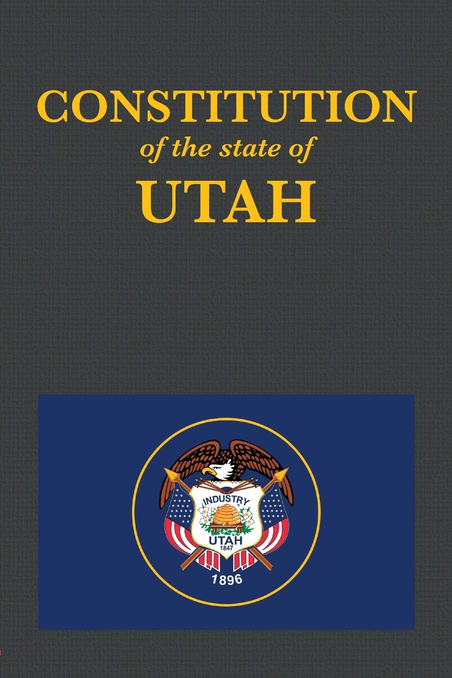 The Constitution of the State of Utah (Us Constitution) - Corrections Bookstore
