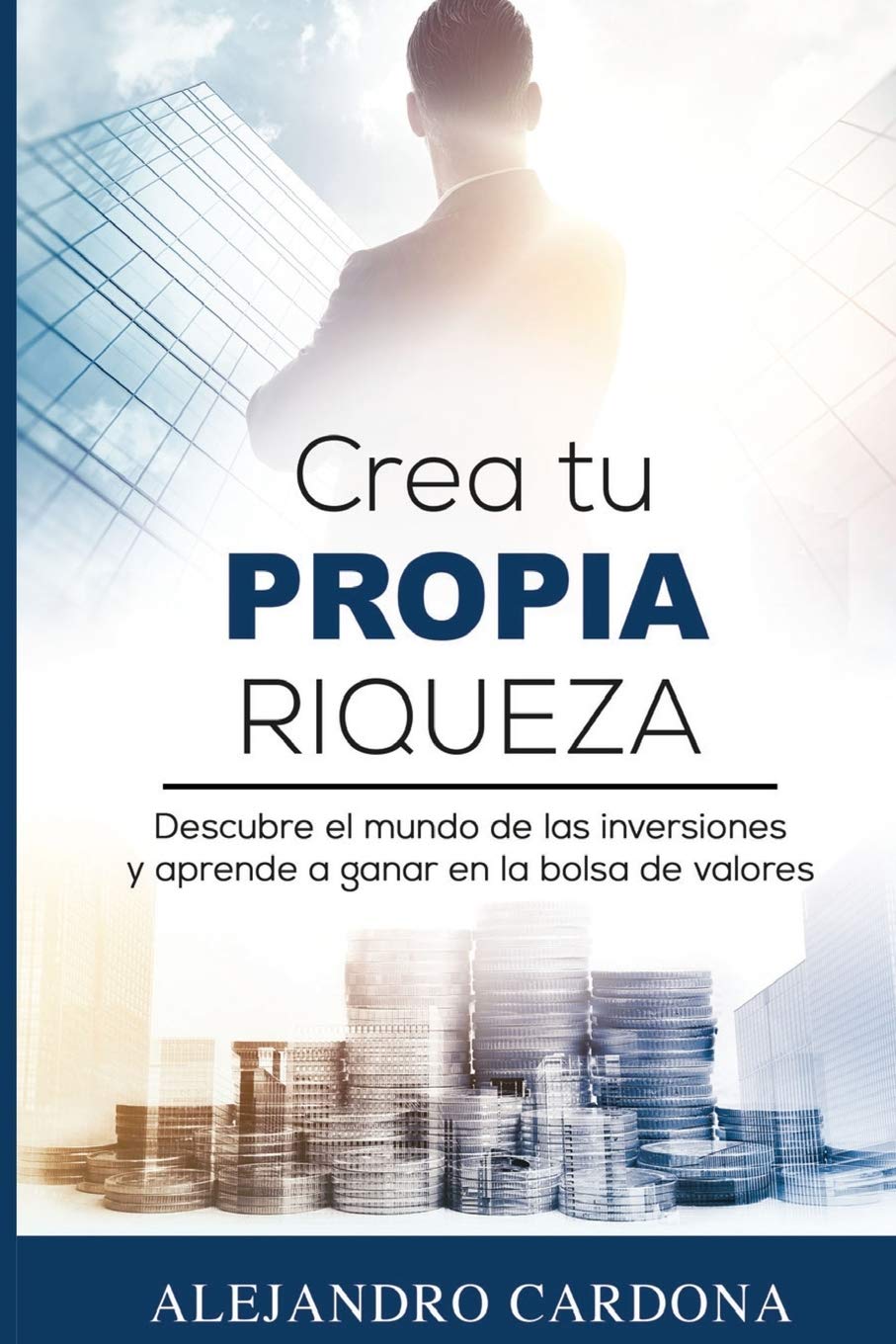Crea tu Propia Riqueza: Descubre el mundo de las inversiones y aprende a invertir en la bolsa de valores (Spanish Edition) - Corrections Bookstore