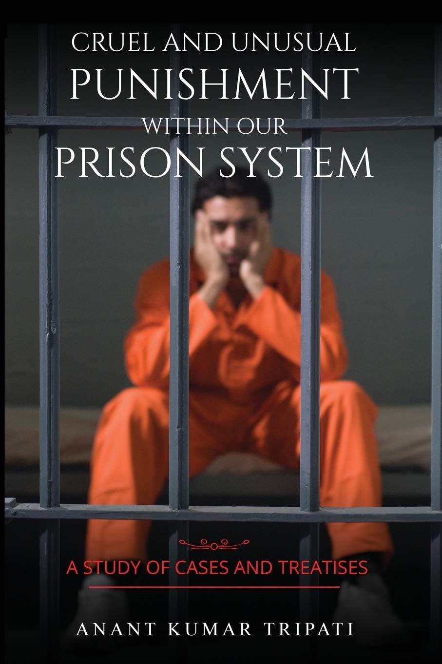 Cruel and Unusual Punishment within Our Prison System - Corrections Bookstore