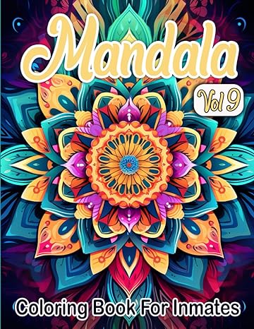 Mandala Coloring Book For Inmates Vol 9: 70 Coloring Pages For Adults With Beautiful Stress Relieving Designs for Relaxation, Mindfulness, Gift For Men Women In Jail And Mandala Lovers - Corrections Bookstore