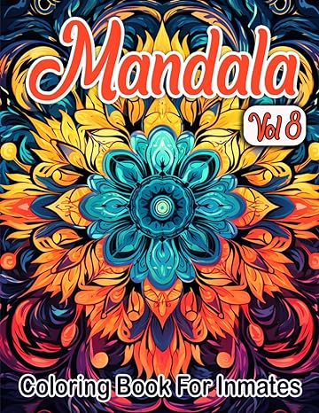 Mandala Coloring Book For Inmates Vol 8: 70 Coloring Pages For Adults With Beautiful Stress Relieving Designs for Relaxation, Mindfulness, Gift For Men Women In Jail And Mandala Lovers - Corrections Bookstore