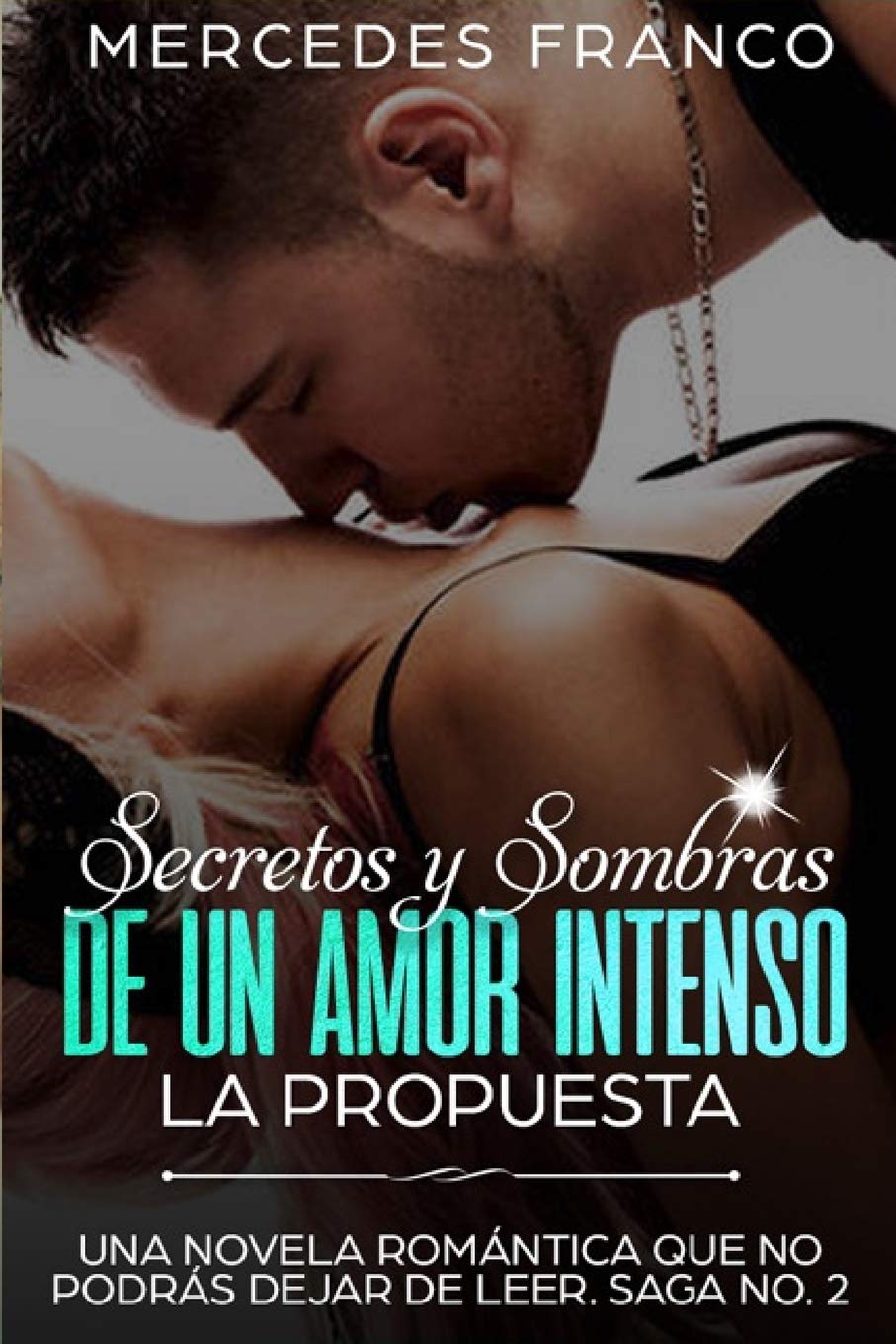 Secretos y Sombras de un Amor Intenso (La Propuesta) Saga No. 2: Una novela romántica que no podrás dejar de leer (Spanish Edition) - Corrections Bookstore