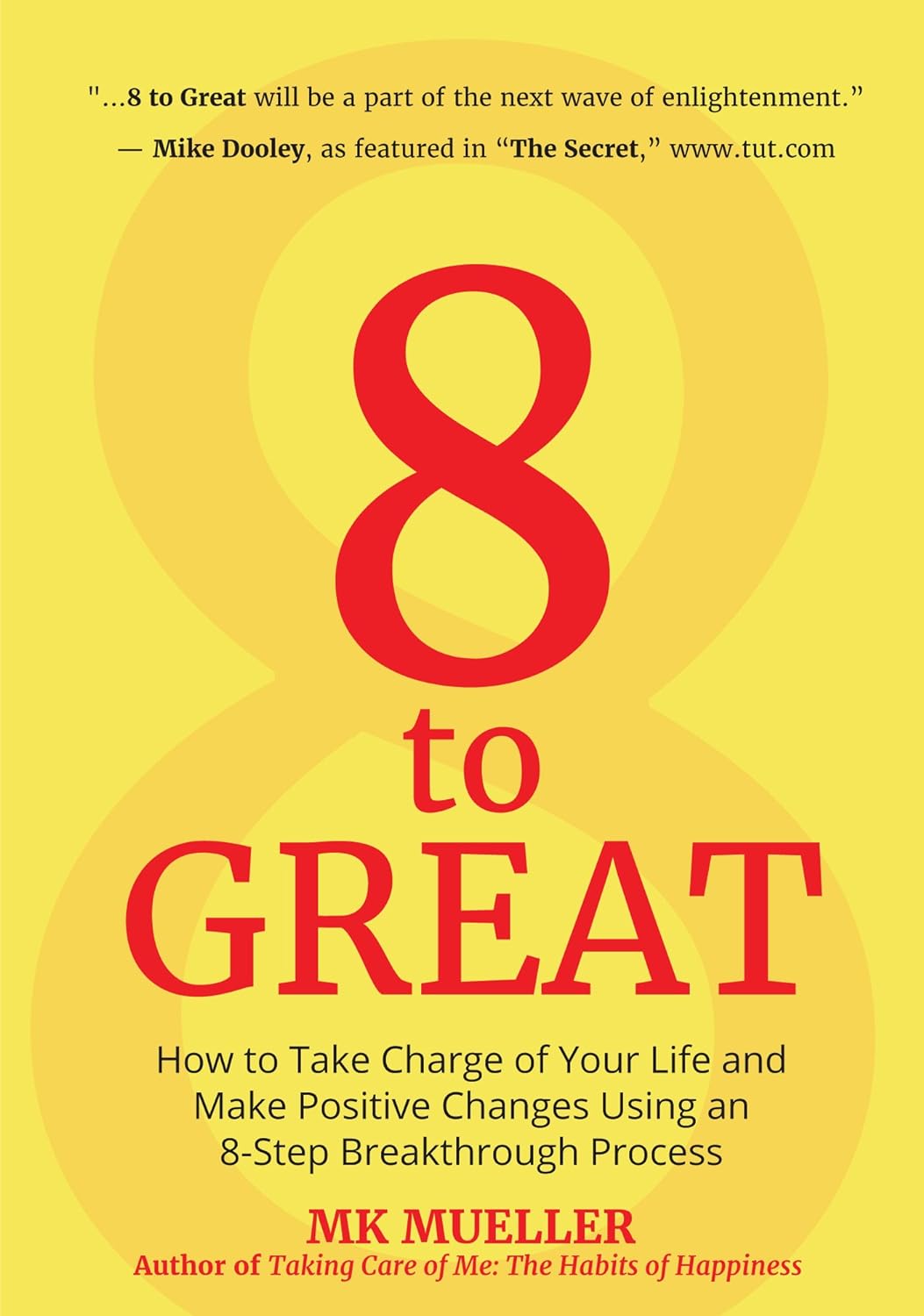 8 to Great: How to Take Charge of Your Life and Make Positive Changes Using an 8-Step Breakthrough Process (Inspiration, Resilienc by Mueller, Mk - Corrections Bookstore