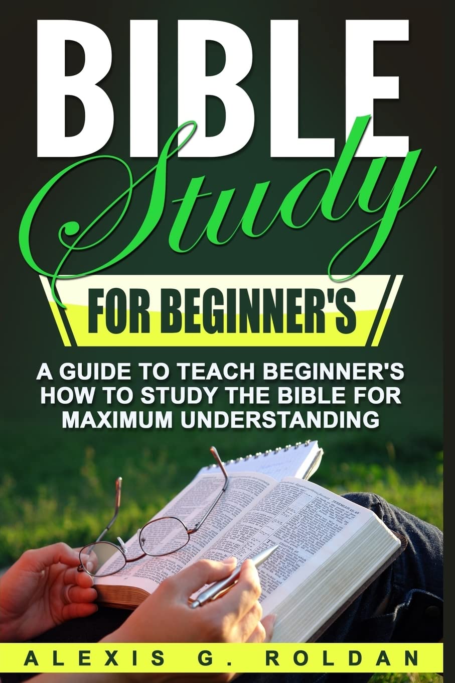 Bible Study for Beginner's: A Guide To Teach Beginner’s How To Study The Bible For Maximum Understanding (Bible Study Series) - Corrections Bookstore