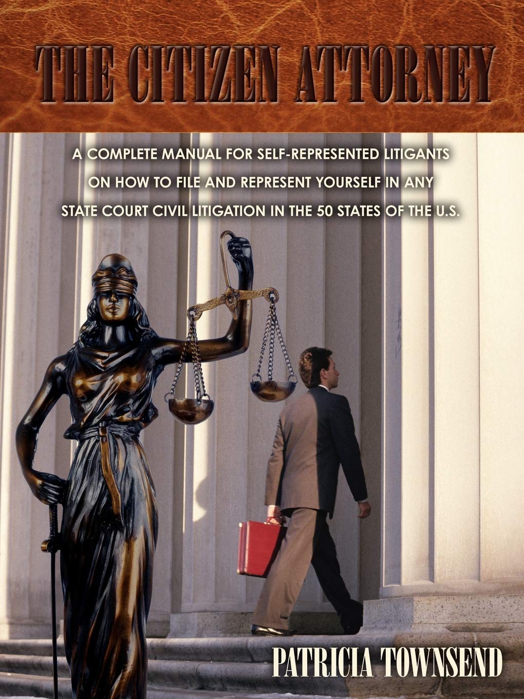 The Citizen Attorney: A Complete Manual for Self-Represented Litigants on How to File and Represent Yourself in Any State Court Civil Litigation in the 50 States of the U.S. - Corrections Bookstore