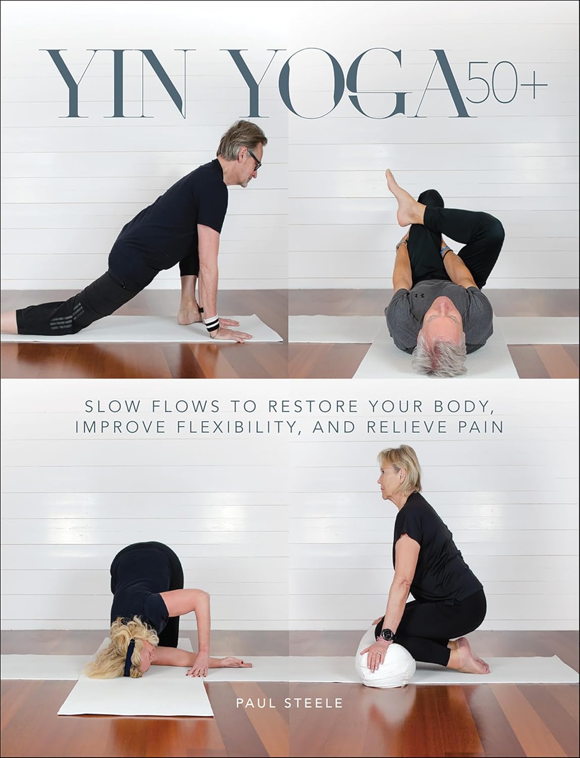 Yin Yoga 50+: Slow Flows to Restore Your Body, Improve Flexibility, and Relieve Pain - Corrections Bookstore