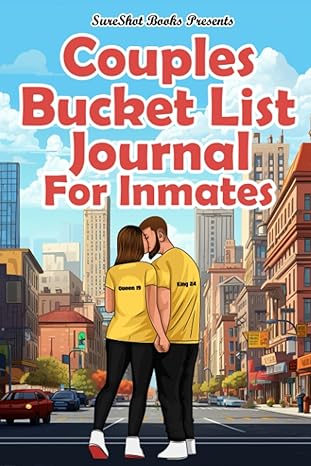 Couples Bucket List Journal For Inmates: Plan Your Life Dreams As A Couple, Create Memories, Record Your Adventures, Including Prompts, Bucket List Ideas And Tips, 116 Pages - Corrections Bookstore