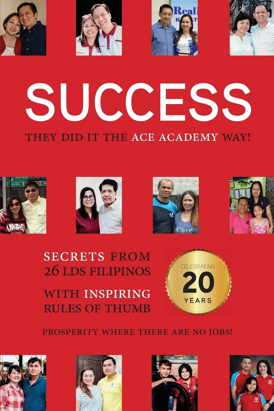Success: They Did It the Academy Way: Secrets from 26 LDS Filipinos with Inspiring Rules of Thumb SureShot Books Publishing LLC