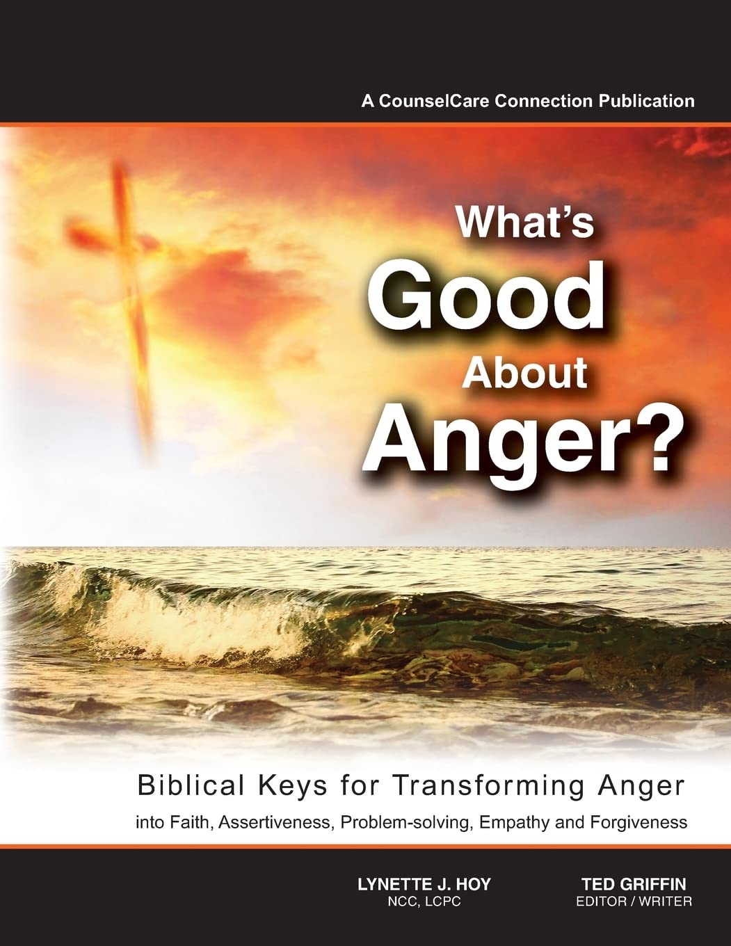 What's Good About Anger? Biblical Keys for Transforming Anger: Into Faith, Assertiveness, Problem-Solving, Empathy & Forgiveness- Corrections Bookstore