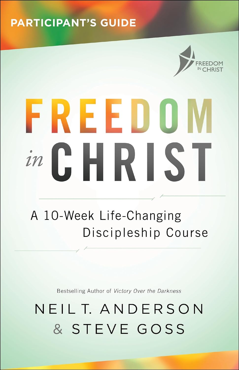 Freedom in Christ Participant's Guide: A 10-Week Life-Changing Discipleship Course - Corrections Bookstore