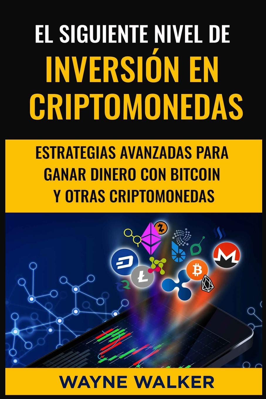 El Siguiente Nivel De Inversión En Criptomonedas: Estrategias Avanzadas Para Ganar Dinero Con Bitcoin y Otras Criptomonedas - Corrections Bookstore