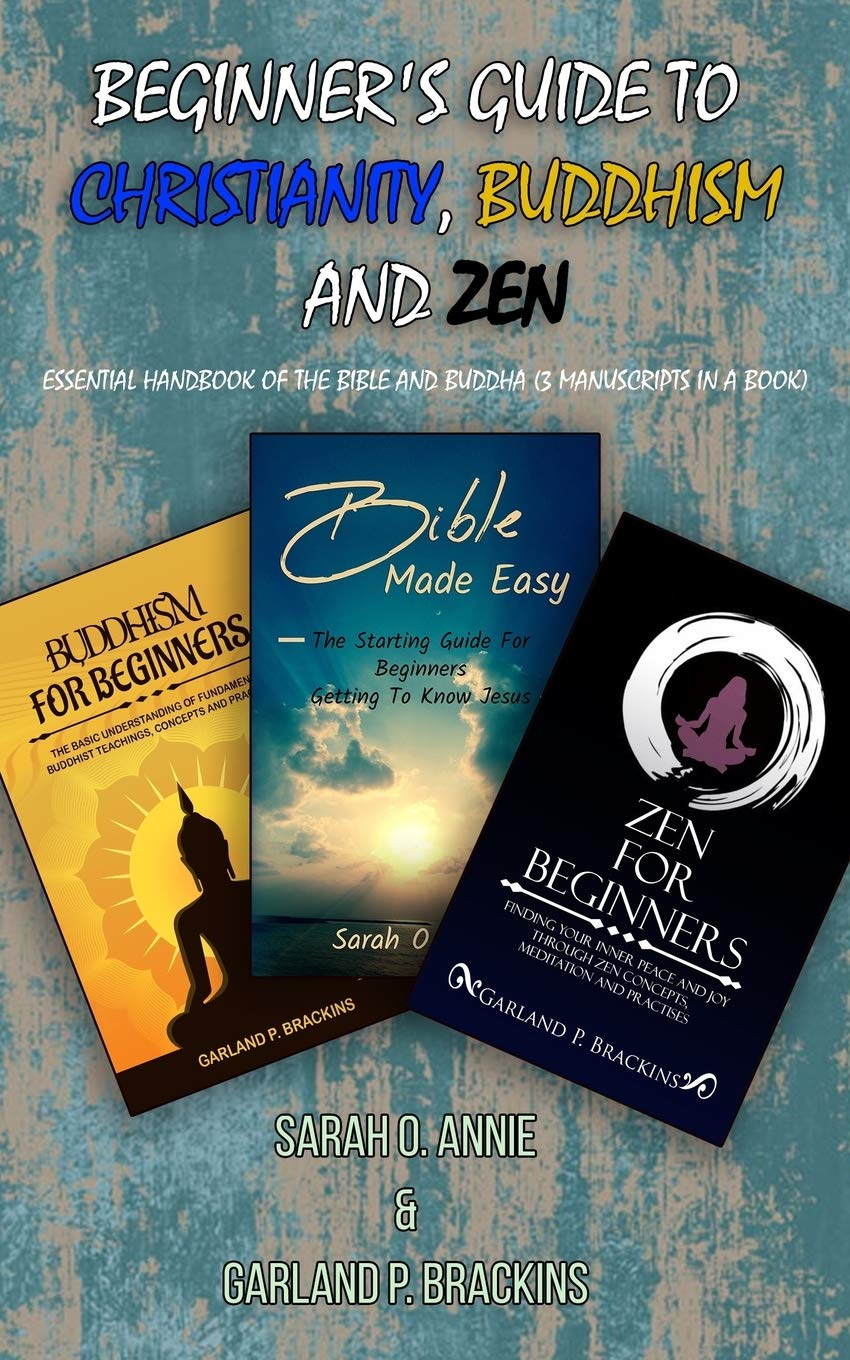 Beginner's Guide To Christianity, Buddhism And Zen: Essential Handbook Of The Bible And Buddha (3 Manuscripts In A Book) - Corrections Bookstore