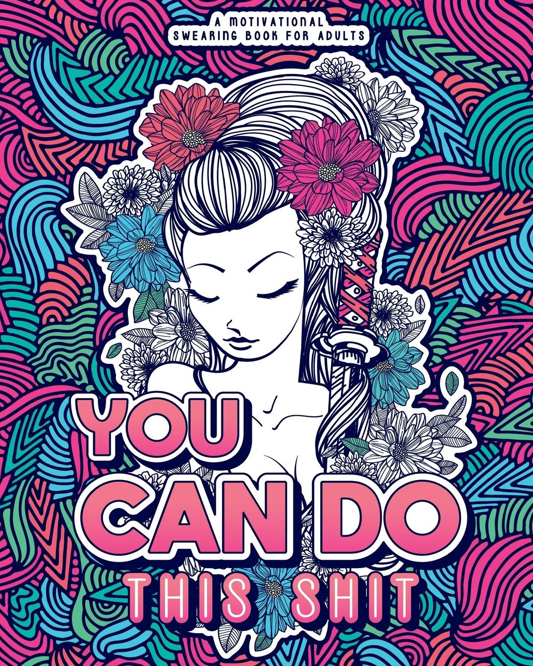 YOU CAN DO THIS SHIT: A Motivational Swearing Book for Adults - Swear Word Coloring Book For Stress Relief and Relaxation! Funny Gag Gift for Adults, ... help! (Swearing Coloring Book For Adults) - Corrections Bookstore