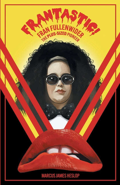 Frantastic!: The Amazing Story of Fran Fullenwider, the Plus-sized Pioneer by Heslop, Marcus James