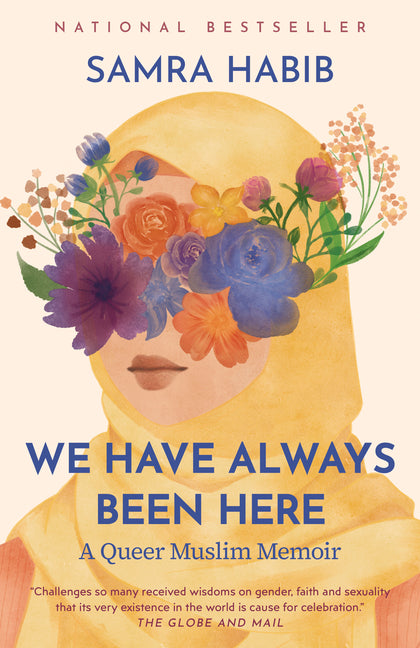 We Have Always Been Here: A Queer Muslim Memoir by Habib, Samra