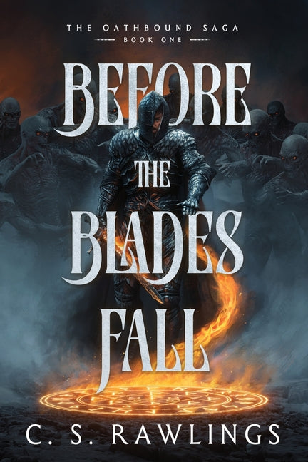 Before The Blades Fall: The Oathbound Saga: Book One by Rawlings, C. S.