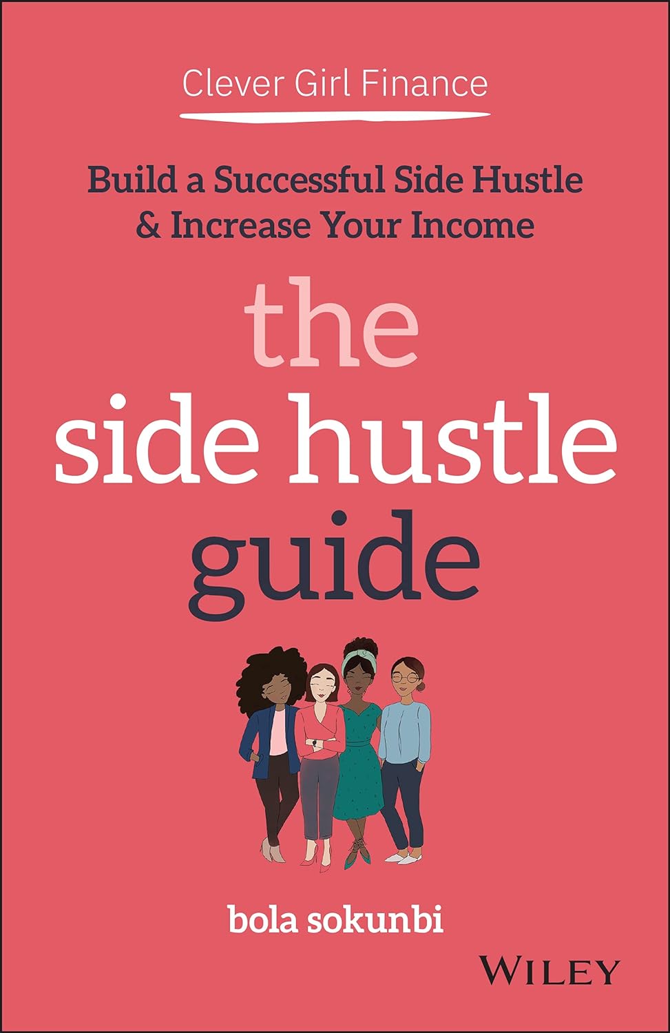 Clever Girl Finance: The Side Hustle Guide: Build a Successful Side Hustle and Increase Your Income (1ST ed.) - Corrections Bookstore