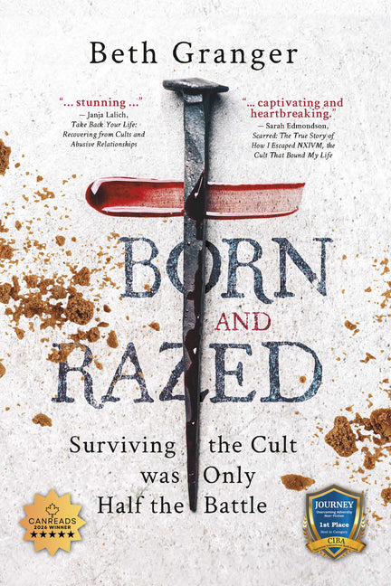 Born and Razed: Surviving the Cult Was Only Half the Battle by Granger, Beth