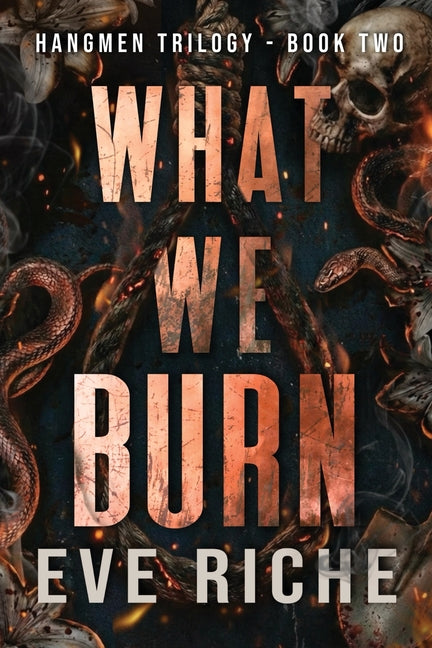 What We Burn: A Dark Why-Choose Romance by Riche, Eve