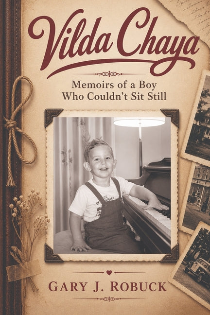 Vilda Chaya: Memoirs of a Boy Who Couldn't Sit Still by Robuck, Gary Joel