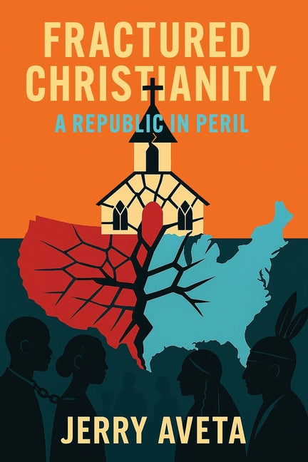 Fractured Christianity by Aveta, Jerry