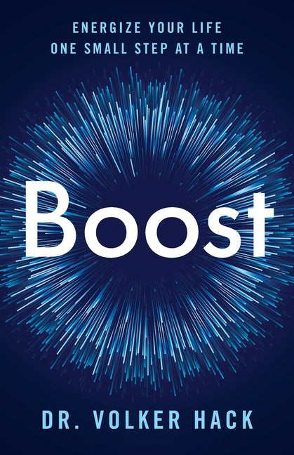 Boost: Energize Your Life One Small Step at a Time by Hack, Volker