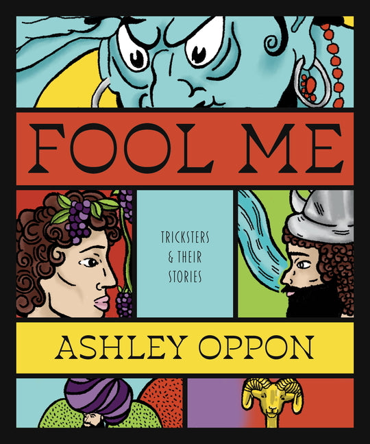 Fool Me: Tricksters and Their Stories by Oppon, Ashley