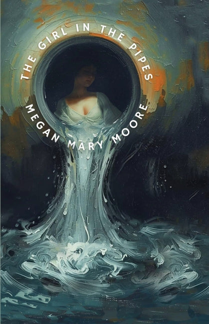 The Girl in the Pipes by Moore, Megan Mary