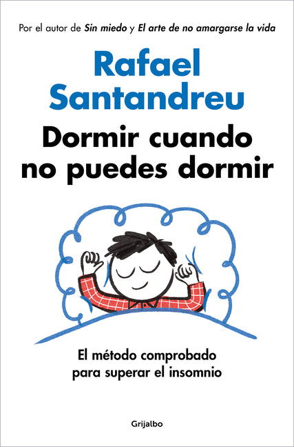Dormir Cuando No Puedes Dormir: El Método Comprobado Para Superar El Insomnio / Sleep When You Can't Sleep: The Proven Method to Overcome Insomnia by Santandreu, Rafael