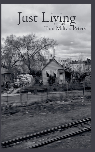 Just Living by Peters, Tom Milton