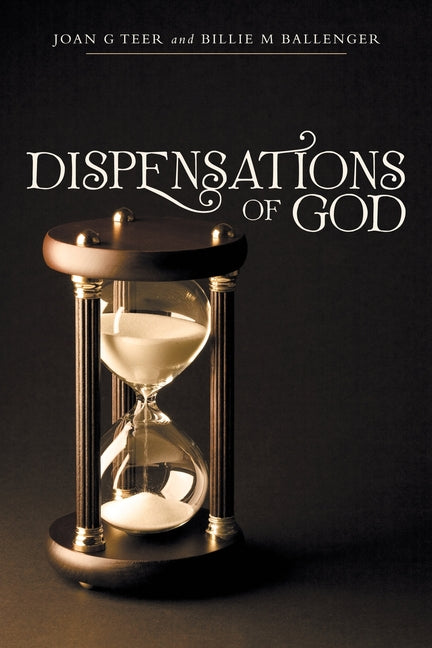 Dispensations of God by Teer, Joan G.