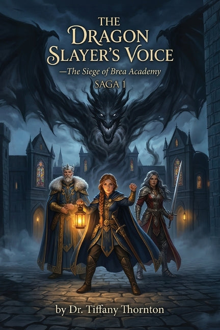 The Dragon Slayer's Voice: The Siege of Brea Academy by Thornton, Tiffany