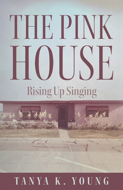 The Pink House: Rising Up Singing by Young, Tanya K.