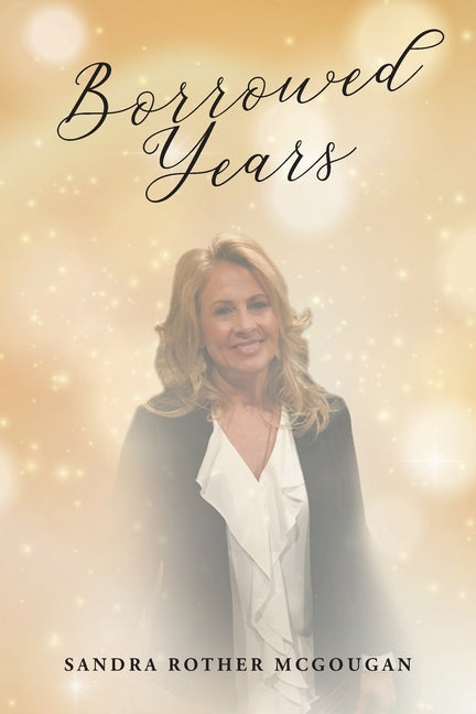 Borrowed Years by McGougan, Sandra Rother