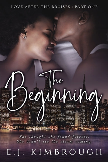 Love After the Bruises: Part I: The Beginning by Kimbrough, E. J.