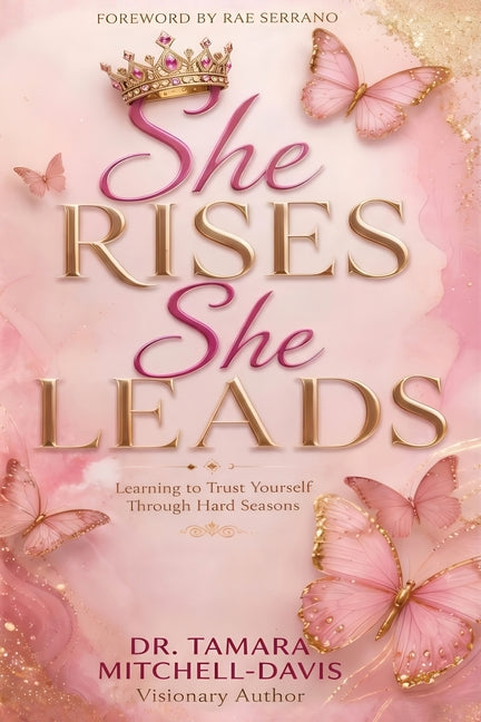 She Rises. She Leads.: Learning to Trust Yourself Through Hard Seasons by Mitchell-Davis, Tamara