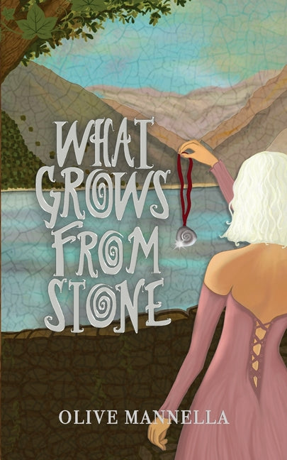 What Grows From Stone by Mannella, Olive