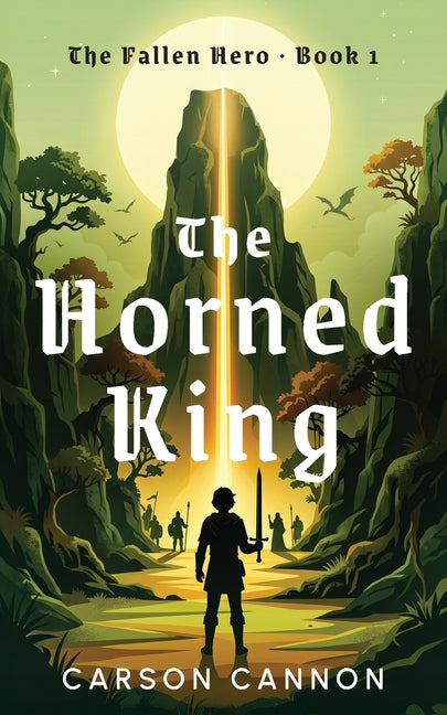 The Horned King: The Fallen Hero Book 1 by Cannon, Carson
