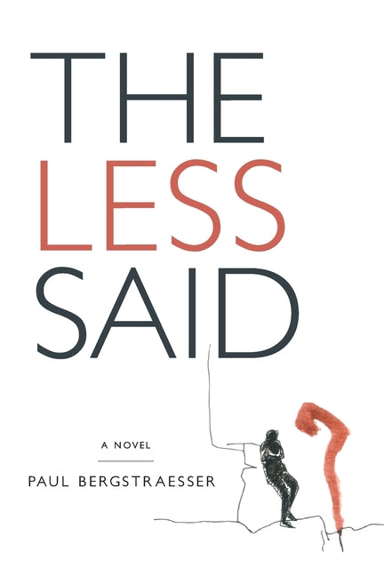The Less Said by Bergstraesser, Paul