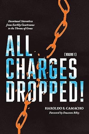 All Charges Dropped! Devotional Narratives from Earthly Courtrooms to the Throne of Grace, Volume 1 (All Charges Dropped!) - Corrections Bookstore