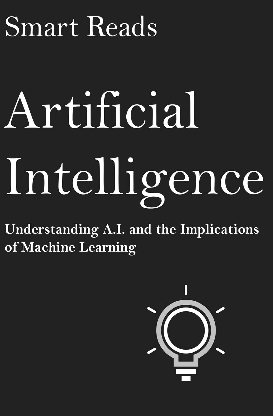Artificial Intelligence: Understanding A.I. and the Implications of Machine Learning - Corrections Bookstore