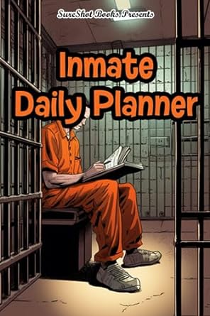 Inmate Daily Planner: Undated Journal For Men In Jail, Organizing Priorities And Taking Notes, Inspirational Prompts And Positive Affirmations For Self Reflection, Get Stuff Done Paperback SureShot Books Publishing LLC (July 27, 2023)